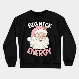 Big Nick Energy Funny Men Santa Ugly Christmas Crewneck Sweatshirt